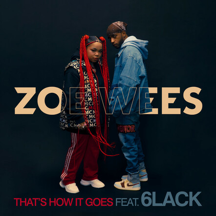 Zoe Wees & 6LACK Join Forces On Exceptional New Single "That's How It Goes"