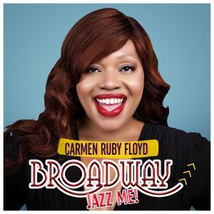 Carmen Ruby Floyd Releases Her Debut Album 'Broadway, Jazz Me!'