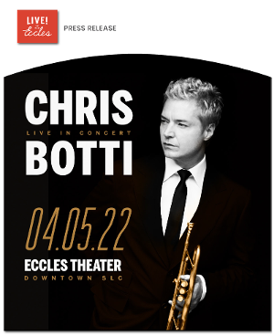 Trumpeter And Composer Chris Botti Announced At The Eccles Center