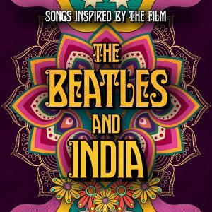 "Songs Inspired By The Film The Beatles And India" 2CD Set Available October 29, 2021