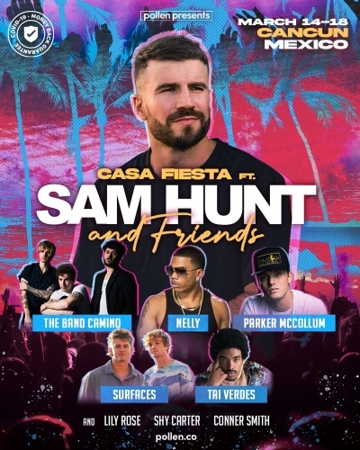 "Casa Fiesta Featuring Sam Hunt And Friends" In Cancun March 14-18, 2022