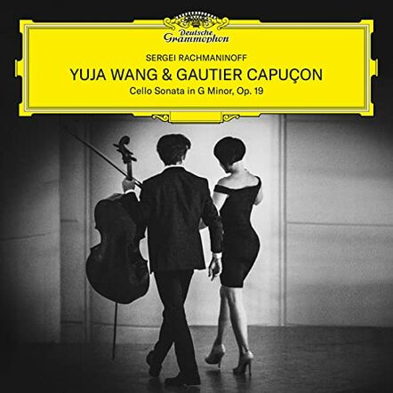 Yuja Wang And Gautier Capucon Present Rachmaninoff: Cello Sonata In G Minor, Op. 19