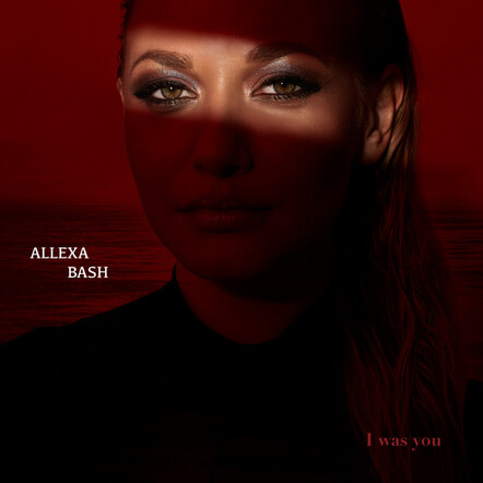 Powerful Vocalist Allexa Bash Shares New Track 'I Was You'