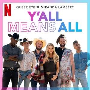 Miranda Lambert & Queer Eye Fab 5 Share 'Y'all Means All'