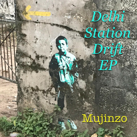 Mujinzo Stands Out With New EP 'Delhi Station Drift'