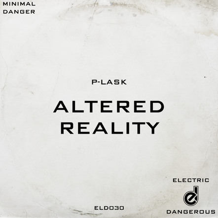 P-LASK Conjures Deep, Minimal Dreamscapes With A Brand New Single On Electric Dangerous