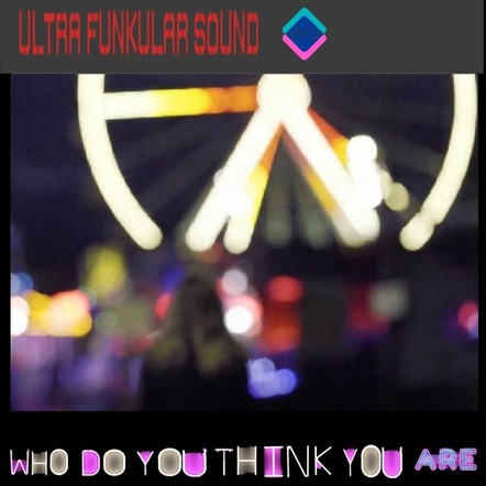 Gavin Moore Aka Ultra Funkular Sound Gets Back With "Who Do You Think You Are"