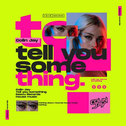 Colin Jay Announces With Brand New Dance Track  'Tell You Something'