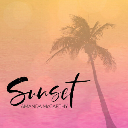 Amanda McCarthy Shines With New Pop Single 'Sunset'