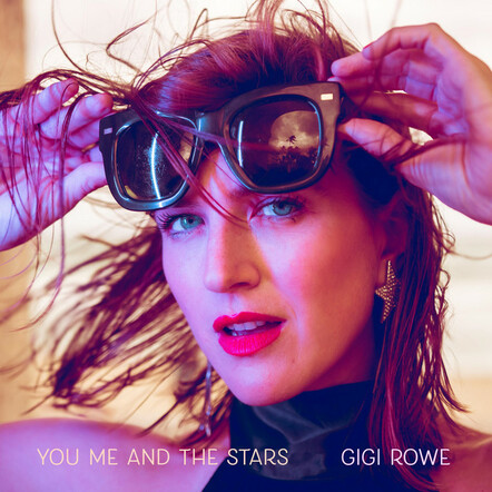 Gigi Rowe Releases Two New Tracks "You Me And The Stars" & "Borrowed Time"