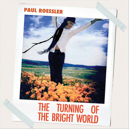 Paul Roessler Releases 'The Turning Of The Bright World'