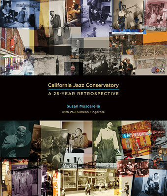 California Jazz Conservatory Marks Milestone Year With Publication Of California Jazz Conservatory - A 25-Year Retrospective