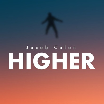 Jacob Colon Drops New Banger 'Higher'