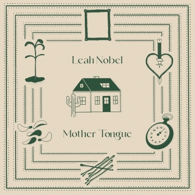 Leah Nobel Creates Art In Her ﻿'Mother Tongue' On New Album, Out Now