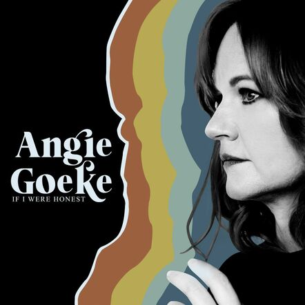 Resides In Texas - Recorded In Nashville "Ιf I Were Honest" By Angie Goeke Hits Home No Matter Where You Are