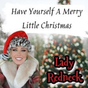 Lady Redneck Has Released A New Recording Of A Christmas Classic "Have Yourself A Merry Little Christmas"