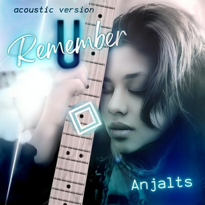 Anjalts Acoustic Mix Of 'Remember U' Marks The Official Album Release