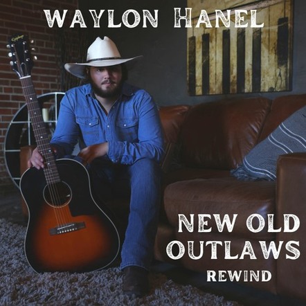 Waylon Hanel Set To Release Highwaymen Throwback "New Old Outlaws Rewind" Due April 14, 2023