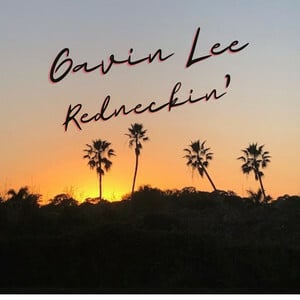 Gavin Lee Embraces His Southern Roots With New Single "Redneckin"