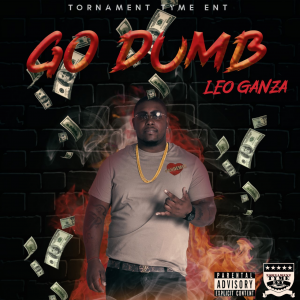 Award-Winning Hip Hop Artist, Leo Ganza, Releases New Single "Go Dumb"