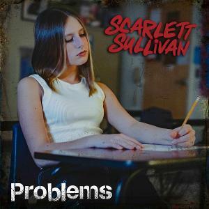 Scarlett Sullivan Releases New Single 'Problems'