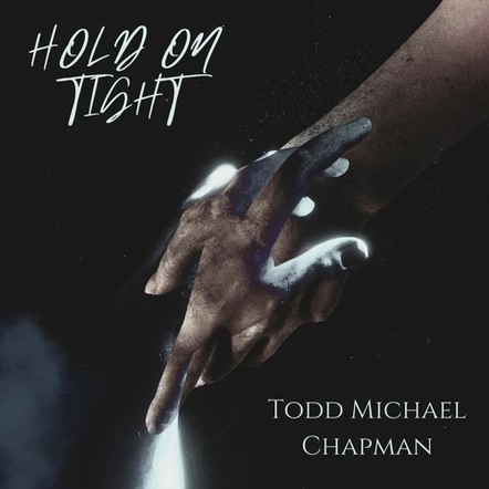 Melodic Rock Artist Todd Michael Chapman Released New Single "Hold On Tight"