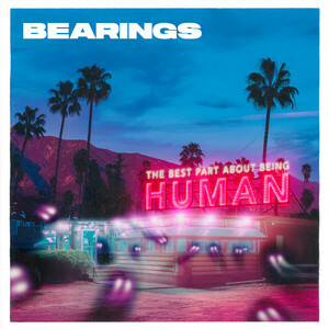 Bearings Announce New Album 'The Best Part About Being Human'