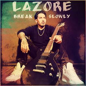 Lazore Is Guaranteed To Blow Minds With The Raw Power Of His Single "Break Slowly" This July 31st