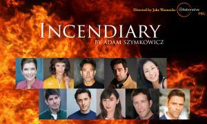 The Collaborative Presents Special Staged Reading Of Noir Comedy 'Incendiary' By Adam Szymkowicz