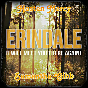 Hasten Mercy & Samantha Gibb's New Single "Erindale (I Will Meet You Here Again)" Now Available