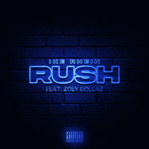 Ike Rhein Releases 'Rush' Featuring Zoey Dollaz