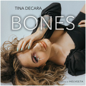 Tina DeCara Releases Empowering Anthem 'Bones'