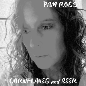 Singer/Songwriter Pam Ross Releases New Single "Cornflakes And Beer"