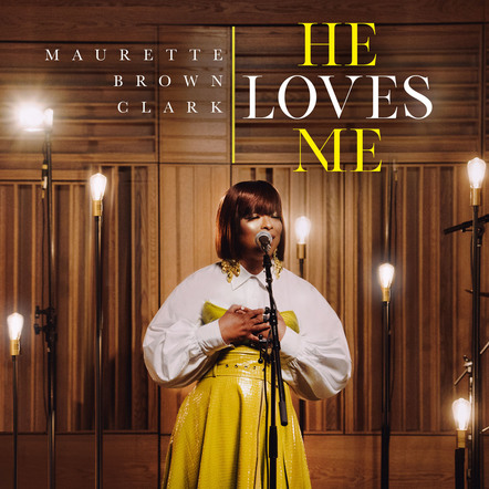 Multi-Award Winning Singer/Songwriter, Maurette Brown Clark Readies The Release Of Her New Project "He Loves Me"