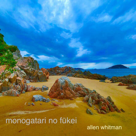 Joe Satriani Bass Sideman And Mermen Co-Founder Allen Whitman Releases New Ambient Soundtrack "Monogatari No Fukei"
