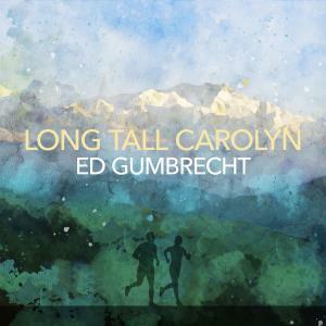 Singer/Songwriter Ed Gumbrecht's Music Surges Globally As New Single "Long Tall Carolyn" Hits Airwaves