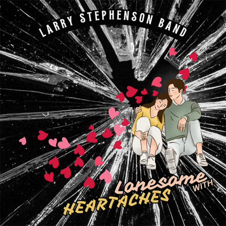 Larry Stephenson Band Release New Single "Lonesome With Heartaches"