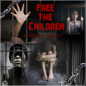 Resonating Message Of Freedom: George Jacobs Releases New Song "Free The Children"