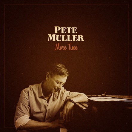 Singer/Songwriter Pete Muller Releases New Album 'More Time'