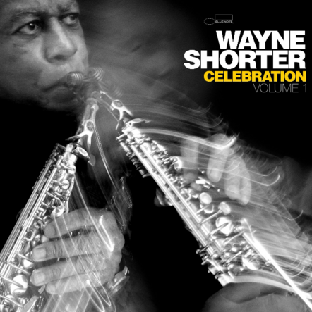 Blue Note Announces Aug. 23 Release Of Wayne Shorter "Celebration, Volume 1"