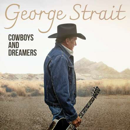 George Strait's "Three Drinks Behind" Out Now!; 'Cowboys And Dreamers': 31st Studio Album For MCA Arrives September 6, 2024