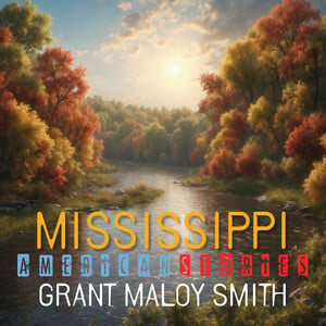 Grant Maloy Smith Releases New Album 'Mississippi: American Stories'