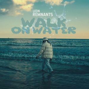 Leon Remnant Takes The Music Scene By Storm With New Single 'Walk On Water'