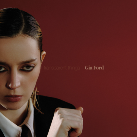 Gia Ford "Transparent Things" Debut Album Out Now; Album Receives Ringing Endorsement From Sir Elton John!