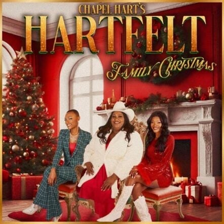 Chapel Hart's 'Hartfelt Family Christmas' Album Out 10/25 And "Come On Santa" Single Releases 10/28 With Very Special Guests