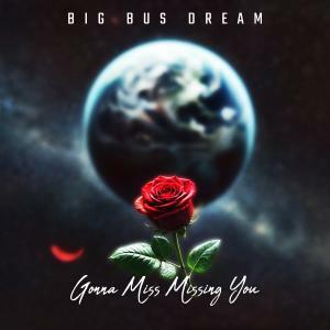 Big Bus Dream Releases The Title Track And Video From Forthcoming October 24 Album "Gonna Miss Missing You"