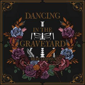 Riley Lemons Announces The Release Of New Song "Dancing In The Graveyard" - Out October 25, 2024