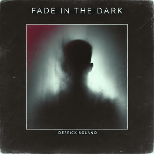 Derrick Solano Releases Haunting New Track "Fade In The Dark" - A Synth Anthem Of Resilience