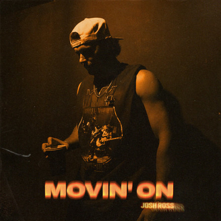 Josh Ross Drops New Track "Movin' On"!