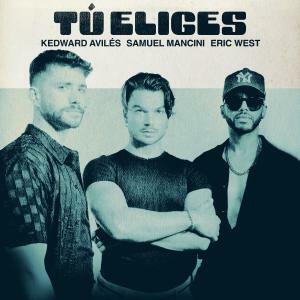 Samuel Mancini, Eric West, And Kedward Aviles Debut At No 1 On Billboard Latin Charts With "Tu Eliges (Choose)"